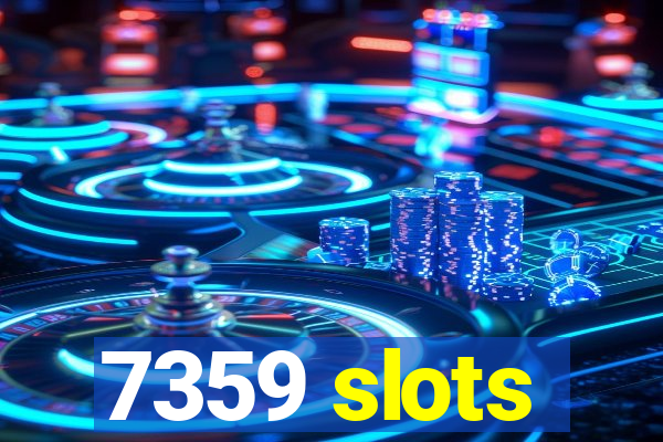 7359 slots